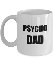 Load image into Gallery viewer, Psycho Dad Mug Funny Gift Idea for Novelty Gag Coffee Tea Cup-Coffee Mug