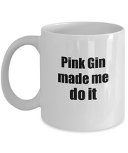 Load image into Gallery viewer, Pink Gin Made Me Do It Mug Funny Drink Lover Alcohol Addict Gift Idea Coffee Tea Cup-Coffee Mug