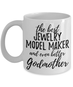 Jewelry Model Maker Godmother Funny Gift Idea for Godparent Coffee Mug The Best And Even Better Tea Cup-Coffee Mug