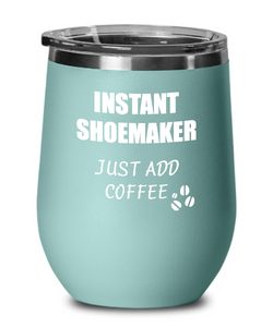 Funny Shoemaker Wine Glass Saying Instant Just Add Coffee Gift Insulated Tumbler Lid-Wine Glass