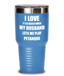 Funny Petanque Tumbler Gift Idea For Wife I Love It When My Husband Lets Me Sport Lover Joke Insulated Cup With Lid-Tumbler