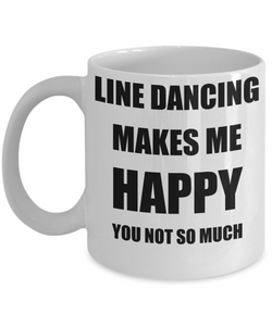 Line Dancing Mug Lover Fan Funny Gift Idea Hobby Novelty Gag Coffee Tea Cup Makes Me Happy-Coffee Mug