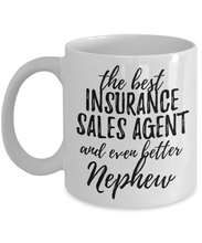 Load image into Gallery viewer, Insurance Sales Agent Nephew Funny Gift Idea for Relative Coffee Mug The Best And Even Better Tea Cup-Coffee Mug