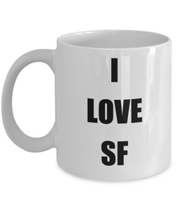 I Love Sf Mug Funny Gift Idea Novelty Gag Coffee Tea Cup-Coffee Mug