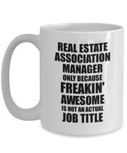 Load image into Gallery viewer, Real Estate Association Manager Mug Freaking Awesome Funny Gift Idea for Coworker Employee Office Gag Job Title Joke Tea Cup-Coffee Mug