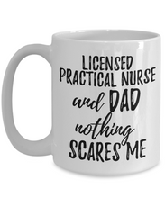 Load image into Gallery viewer, Licensed Practical Nurse Dad Mug Funny Gift Idea for Father Gag Joke Nothing Scares Me Coffee Tea Cup-Coffee Mug