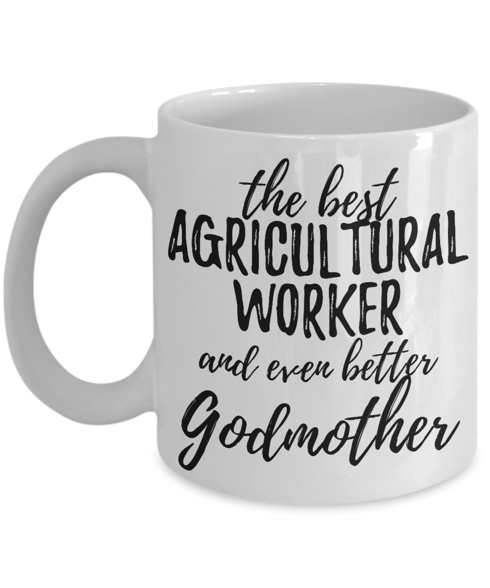 Agricultural Worker Godmother Funny Gift Idea for Godparent Coffee Mug The Best And Even Better Tea Cup-Coffee Mug