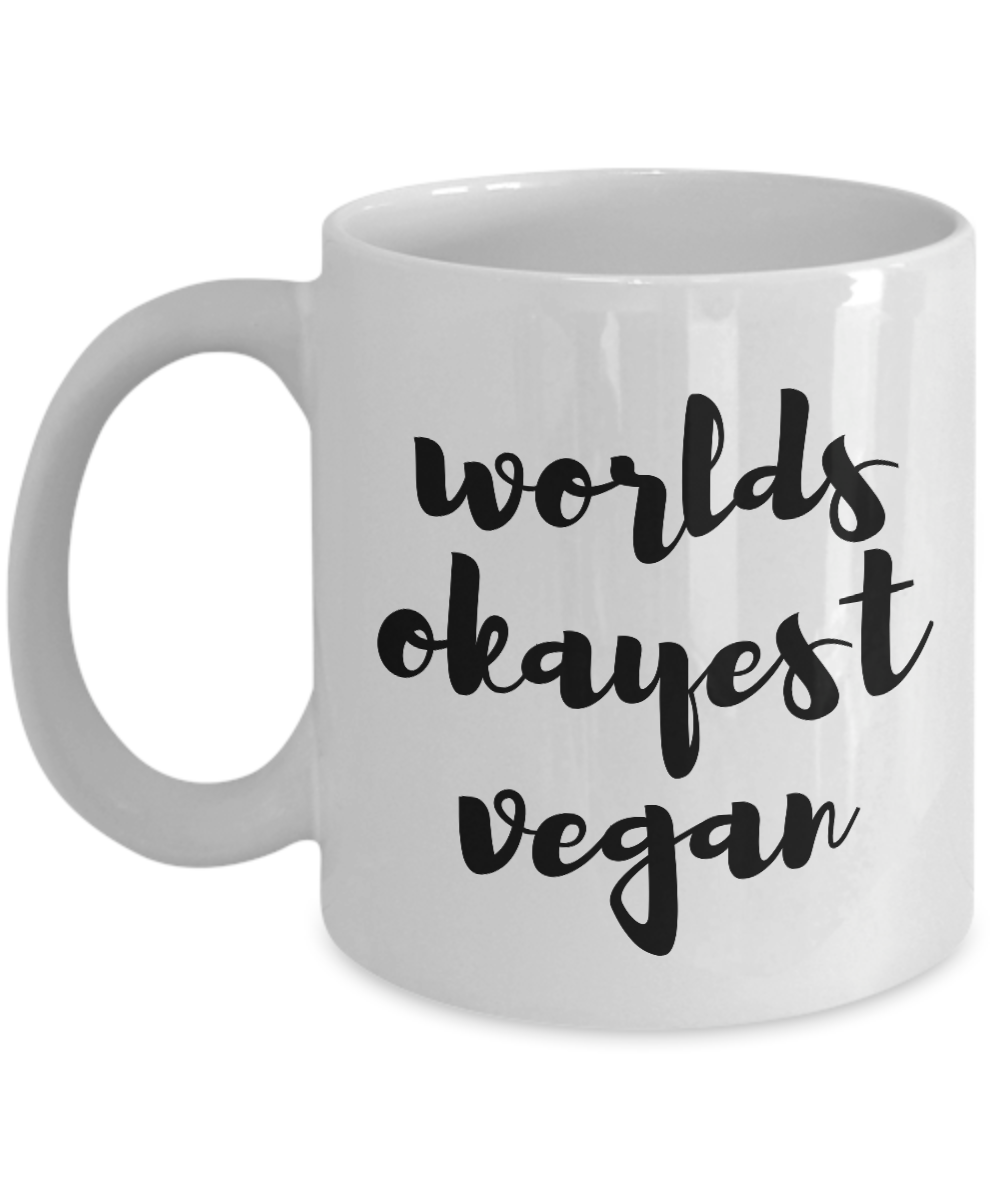 Worlds Okayest Vegan Mug Funny Gift Idea for Novelty Gag Coffee Tea Cup-[style]