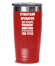 Load image into Gallery viewer, Funny Streetcar Operator Tumbler Freaking Awesome Gift Idea for Coworker Office Gag Job Title Joke Insulated Cup With Lid-Tumbler