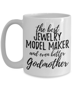 Jewelry Model Maker Godmother Funny Gift Idea for Godparent Coffee Mug The Best And Even Better Tea Cup-Coffee Mug