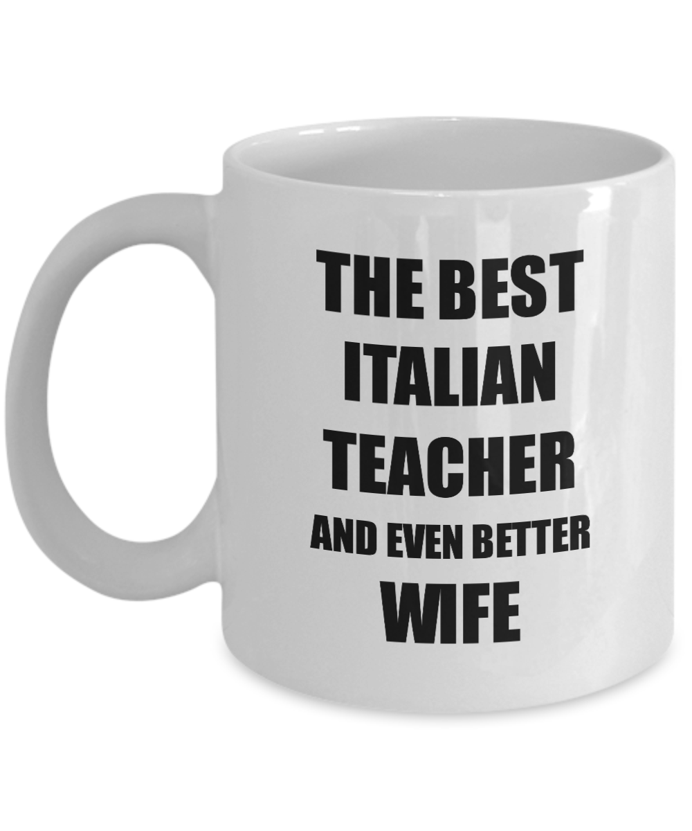 Italian Teacher Wife Mug Funny Gift Idea for Spouse Gag Inspiring Joke The Best And Even Better Coffee Tea Cup-Coffee Mug