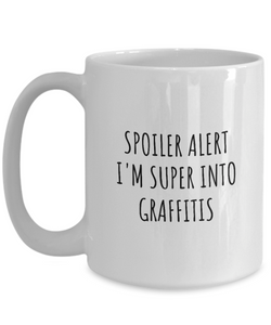Funny Graffitis Mug Spoiler Alert I'm Super Into Funny Gift Idea For Hobby Lover Quote Fan Gag Coffee Tea Cup-Coffee Mug