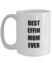 Load image into Gallery viewer, Best Effin Mom Mug Funny Gift Idea for Novelty Gag Coffee Tea Cup-Coffee Mug