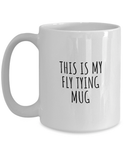 This Is My Fly Tying Mug Funny Gift Idea For Hobby Lover Fanatic Quote Fan Present Gag Coffee Tea Cup-Coffee Mug