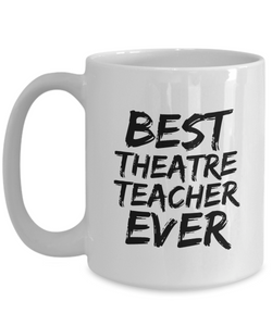 Theatre Teacher Mug Best Ever Funny Gift Idea for Novelty Gag Coffee Tea Cup-[style]