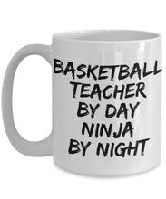 Load image into Gallery viewer, Basketball Teacher By Day Ninja By Night Mug Funny Gift Idea for Novelty Gag Coffee Tea Cup-[style]