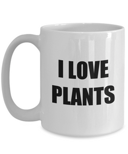 I Love Plants Mug Funny Gift Idea Novelty Gag Coffee Tea Cup-Coffee Mug
