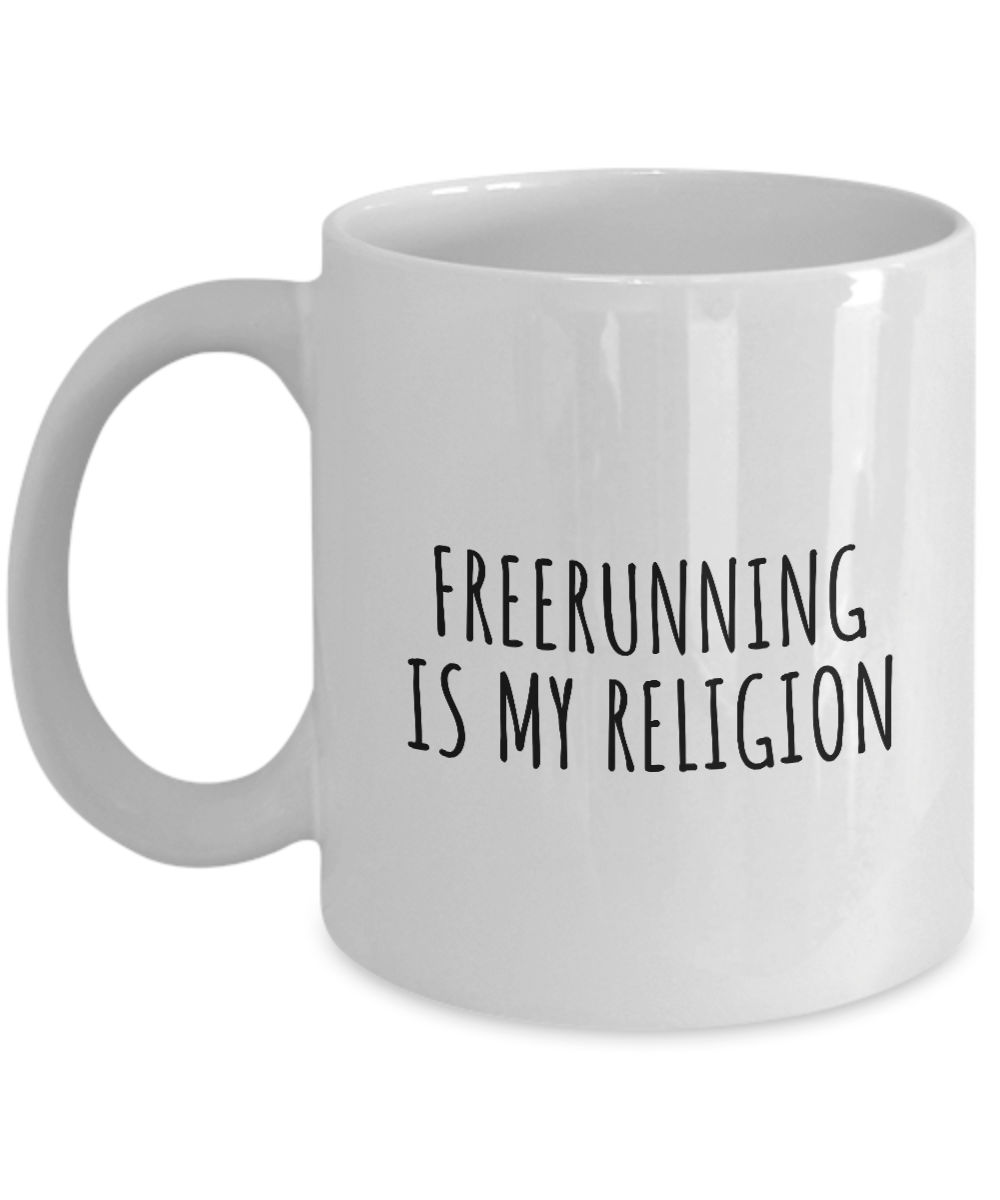 Freerunning Is My Religion Mug Funny Gift Idea For Hobby Lover Fanatic Quote Fan Present Gag Coffee Tea Cup-Coffee Mug