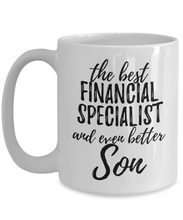 Load image into Gallery viewer, Financial Specialist Son Funny Gift Idea for Child Coffee Mug The Best And Even Better Tea Cup-Coffee Mug