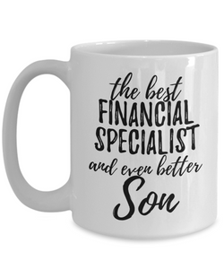 Financial Specialist Son Funny Gift Idea for Child Coffee Mug The Best And Even Better Tea Cup-Coffee Mug
