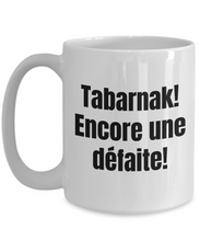 Load image into Gallery viewer, Tabarnak Encore une defaite Hockey Fan Montreal Mug Quebec Swear In French Expression Funny Gift Idea for Novelty Gag Coffee Tea Cup-Coffee Mug