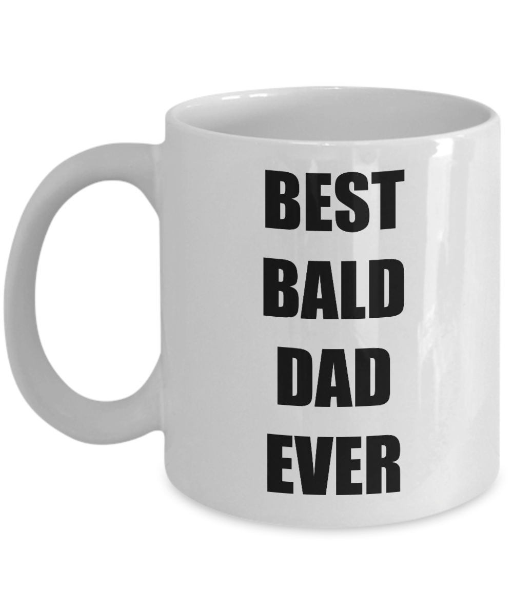 Bald Dad Mug Best Ever Funny Gift Idea for Novelty Gag Coffee Tea Cup-Coffee Mug