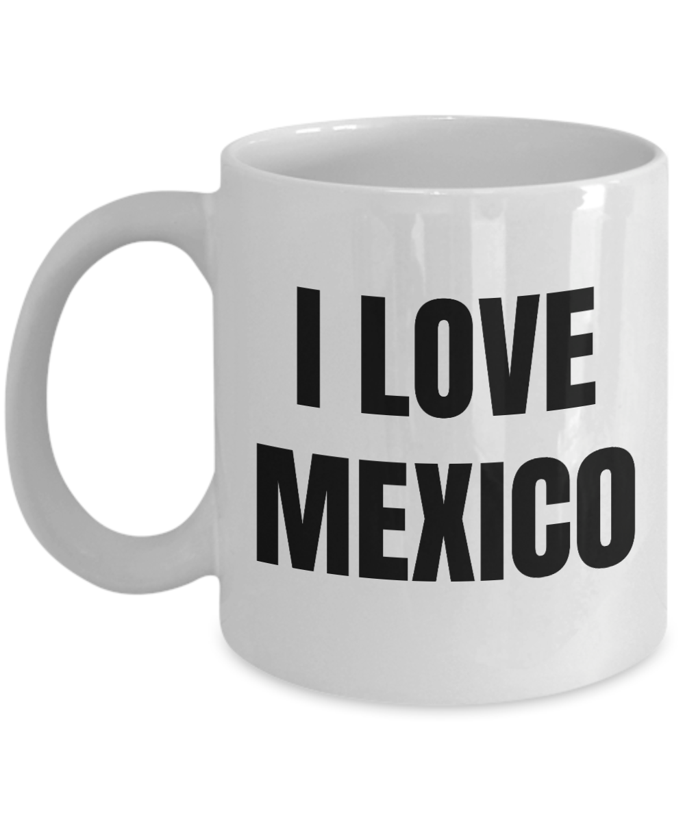 I Love Mexico Mug Funny Gift Idea Novelty Gag Coffee Tea Cup-Coffee Mug