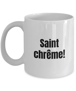 Saint-chreme Mug Quebec Swear In French Expression Funny Gift Idea for Novelty Gag Coffee Tea Cup-Coffee Mug