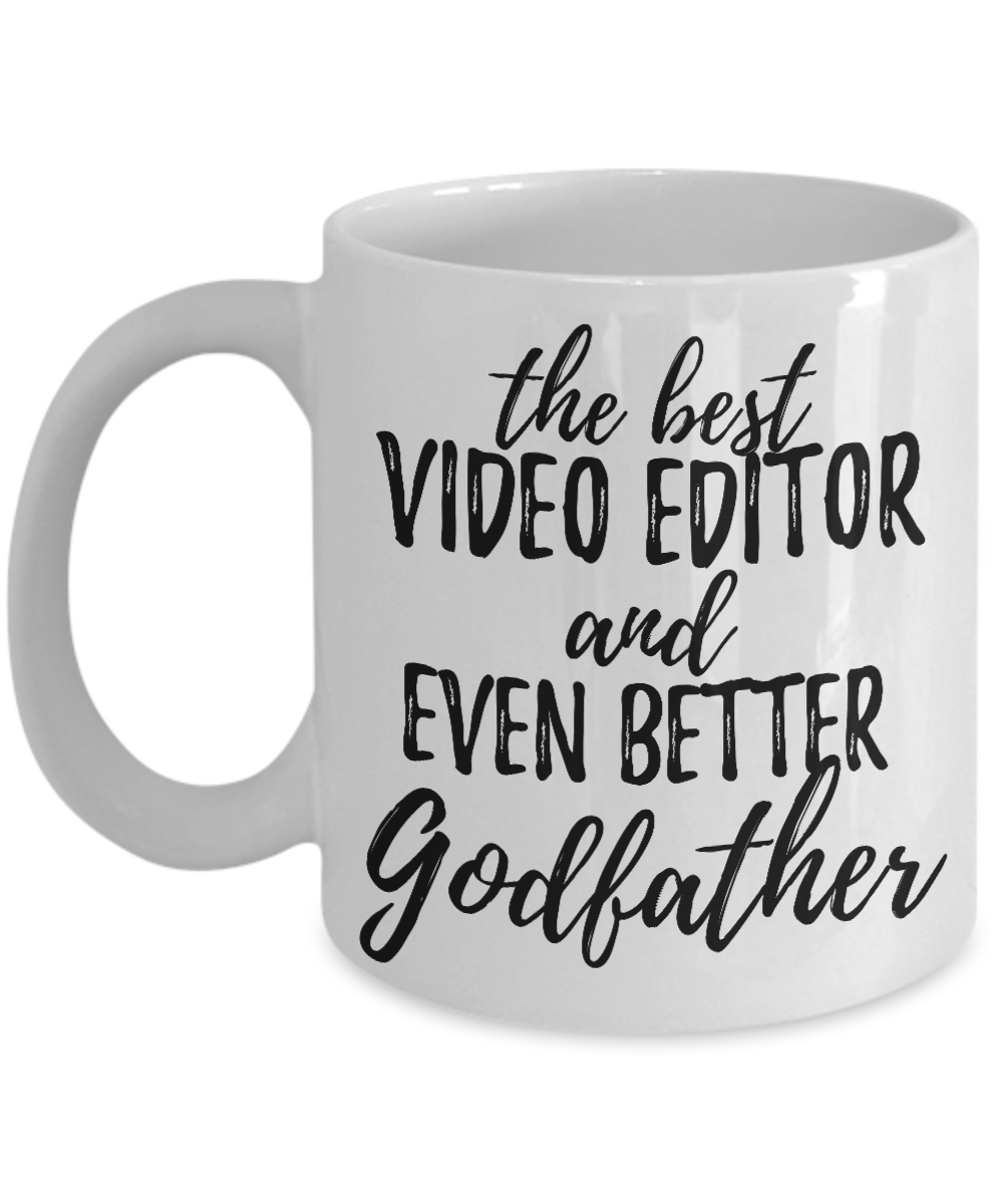 Video Editor Godfather Funny Gift Idea for Godparent Coffee Mug The Best And Even Better Tea Cup-Coffee Mug