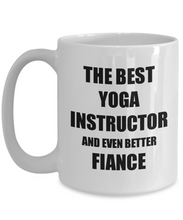 Load image into Gallery viewer, Yoga Instructor Fiance Mug Funny Gift Idea for Betrothed Gag Inspiring Joke The Best And Even Better Coffee Tea Cup-Coffee Mug