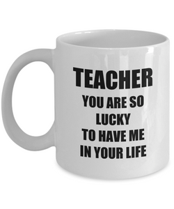 Lucky Teacher Mug Funny Gift Idea for Novelty Gag Coffee Tea Cup-Coffee Mug