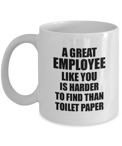 Great Employee Mug Like You Is Harder To Find Than Toilet Paper Funny Quarantine Gag Pandemic Gift Coffee Tea Cup-Coffee Mug