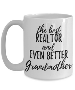 Realtor Grandmother Funny Gift Idea for Grandma Coffee Mug The Best And Even Better Tea Cup-Coffee Mug