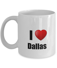 Load image into Gallery viewer, Dallas Mug I Love City Lover Pride Funny Gift Idea for Novelty Gag Coffee Tea Cup-Coffee Mug