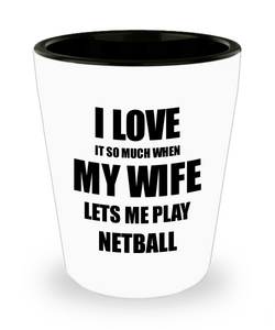 Netball Shot Glass Funny Gift Idea For Husband I Love It When My Wife Lets Me Novelty Gag Sport Lover Joke Liquor Lover Alcohol 1.5 oz Shotglass-Shot Glass