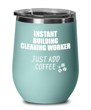 Load image into Gallery viewer, Funny Building Cleaning Worker Wine Glass Saying Instant Just Add Coffee Gift Insulated Tumbler Lid-Wine Glass