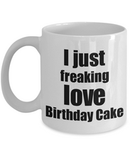 Load image into Gallery viewer, Birthday Cake Lover Mug I Just Freaking Love Funny Gift Idea For Foodie Coffee Tea Cup-Coffee Mug