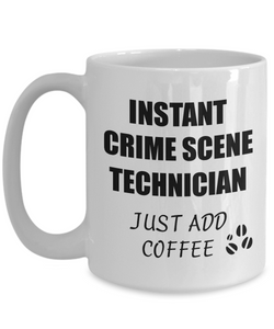 Crime Scene Technician Mug Instant Just Add Coffee Funny Gift Idea for Corworker Present Workplace Joke Office Tea Cup-Coffee Mug