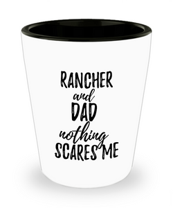 Funny Rancher Dad Shot Glass Gift Idea for Father Gag Joke Nothing Scares Me Liquor Lover Alcohol 1.5 oz Shotglass-Shot Glass