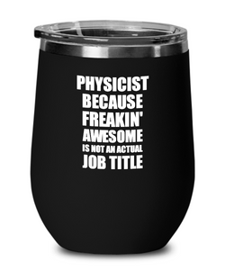 Funny Physicist Wine Glass Freaking Awesome Gift Coworker Office Gag Insulated Tumbler With Lid-Wine Glass