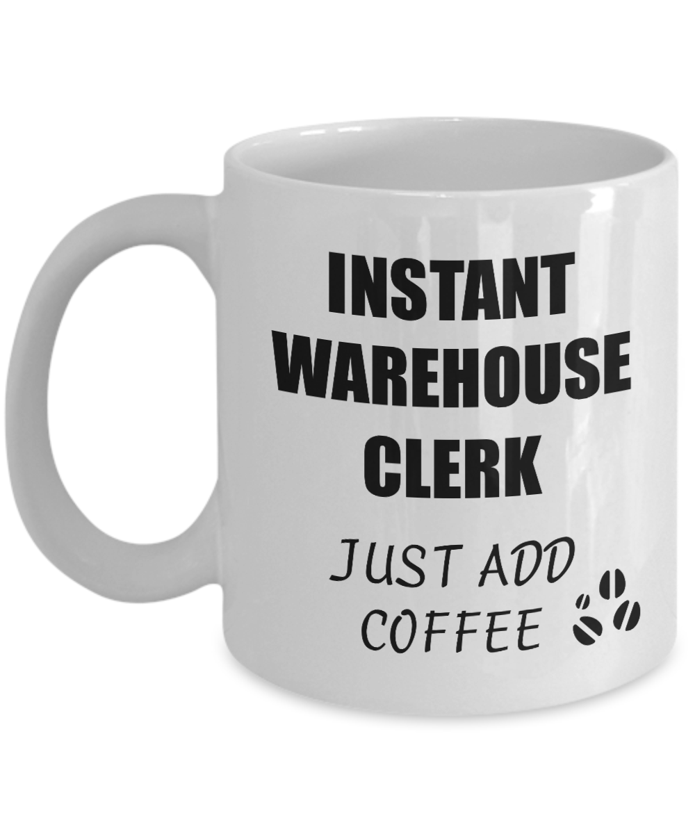 Warehouse Clerk Mug Instant Just Add Coffee Funny Gift Idea for Corworker Present Workplace Joke Office Tea Cup-Coffee Mug