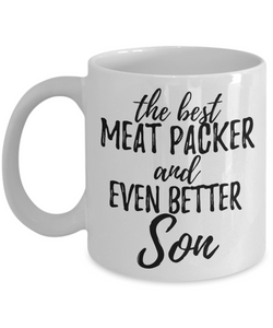 Meat Packer Son Funny Gift Idea for Child Coffee Mug The Best And Even Better Tea Cup-Coffee Mug