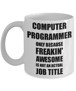 Computer Programmer Mug Freaking Awesome Funny Gift Idea for Coworker Employee Office Gag Job Title Joke Coffee Tea Cup-Coffee Mug
