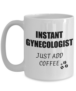 Gynecologist Mug Instant Just Add Coffee Funny Gift Idea for Corworker Present Workplace Joke Office Tea Cup-Coffee Mug