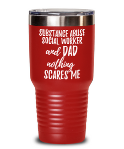 Funny Substance Abuse Social Worker Dad Tumbler Gift Idea for Father Gag Joke Nothing Scares Me Coffee Tea Insulated Cup With Lid-Tumbler