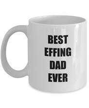 Load image into Gallery viewer, Best Effing Dad Mug Funny Gift Idea for Novelty Gag Coffee Tea Cup-Coffee Mug