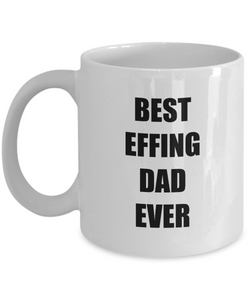 Best Effing Dad Mug Funny Gift Idea for Novelty Gag Coffee Tea Cup-Coffee Mug