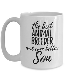 Animal Breeder Son Funny Gift Idea for Child Coffee Mug The Best And Even Better Tea Cup-Coffee Mug