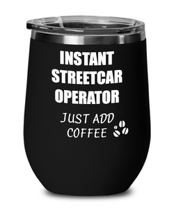Funny Streetcar Operator Wine Glass Saying Instant Just Add Coffee Gift Insulated Tumbler Lid-Wine Glass