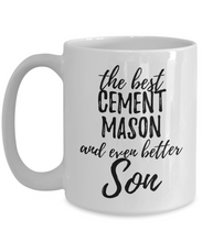 Load image into Gallery viewer, Cement Mason Son Funny Gift Idea for Child Coffee Mug The Best And Even Better Tea Cup-Coffee Mug